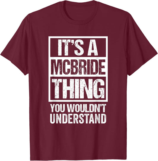It's A McBride Thing You Wouldn't Understand Surname Name T-Shirt - T-Shirt | Maroon