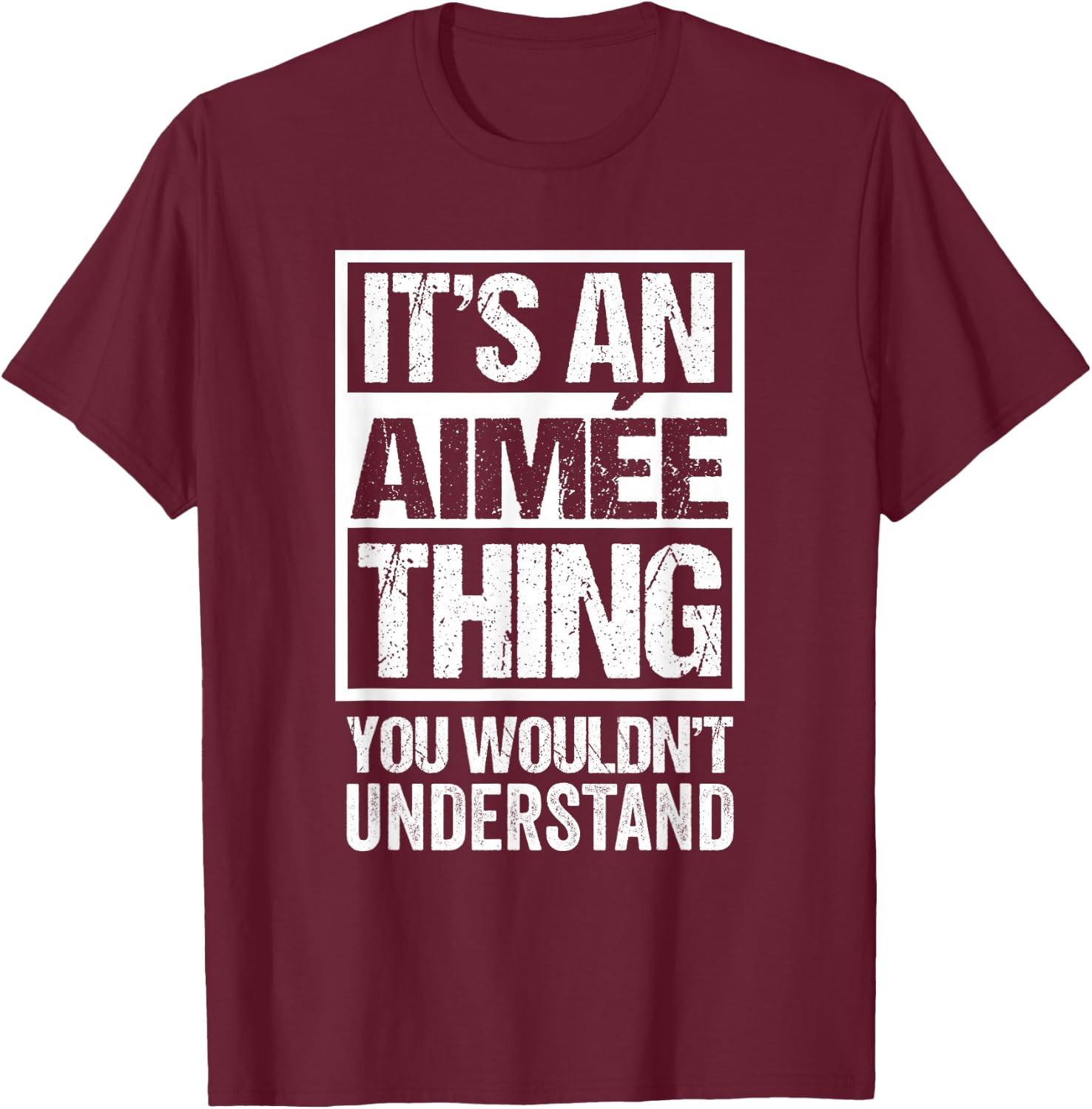 It's An Aimée Thing You Wouldn't Understand First Name T-Shirt - T-Shirt | Maroon