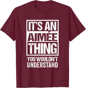 It's An Aimée Thing You Wouldn't Understand First Name T-Shirt - T-Shirt | Maroon
