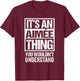It's An Aimée Thing You Wouldn't Understand First Name T-Shirt - T-Shirt | Maroon