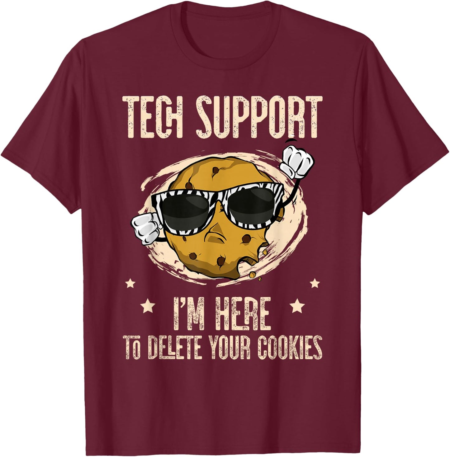 Tech Support I'm Here To Delete Your Cookies Apparel Outfit T-Shirt - T-Shirt | Maroon