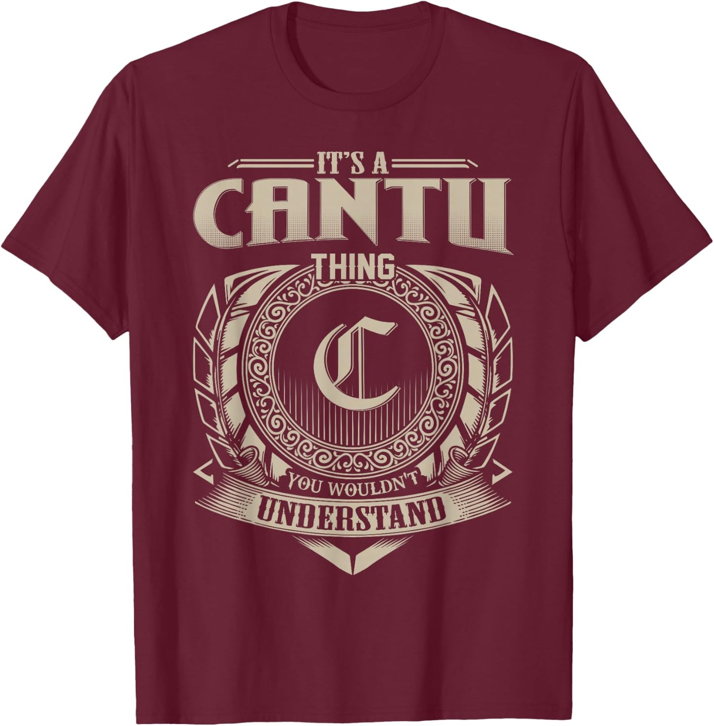 It's A CANTU Thing You Wouldn't Understand Name Vintage T-Shirt - T-Shirt | Maroon