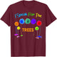 I Speak For Trees Earth Day Save Earth Inspiration Hippie T T-Shirt - T-Shirt | Maroon