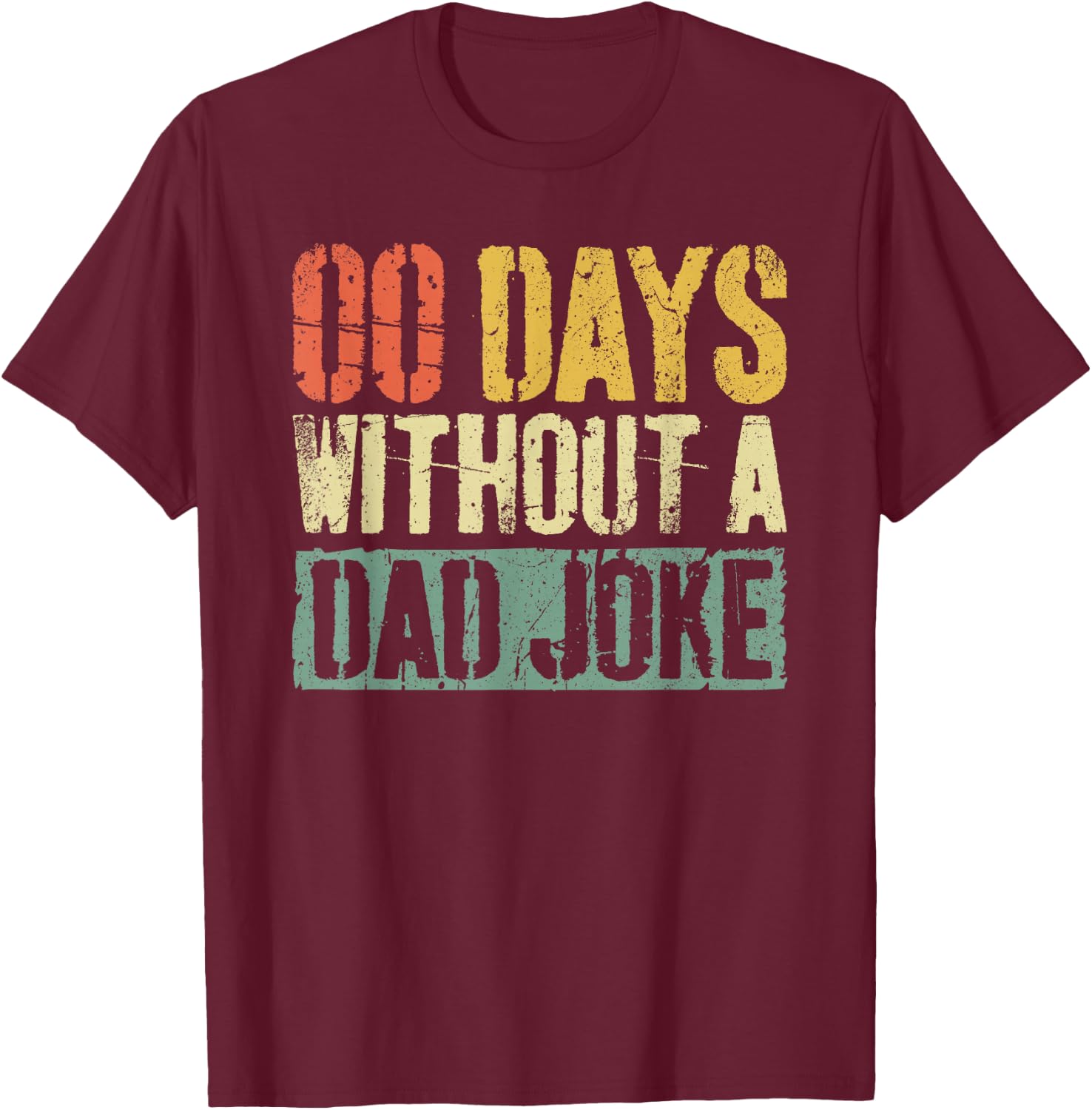 00 Days Without A Dad Joke Shirt Funny Men Fathers Day T-Shirt - T-Shirt | Maroon