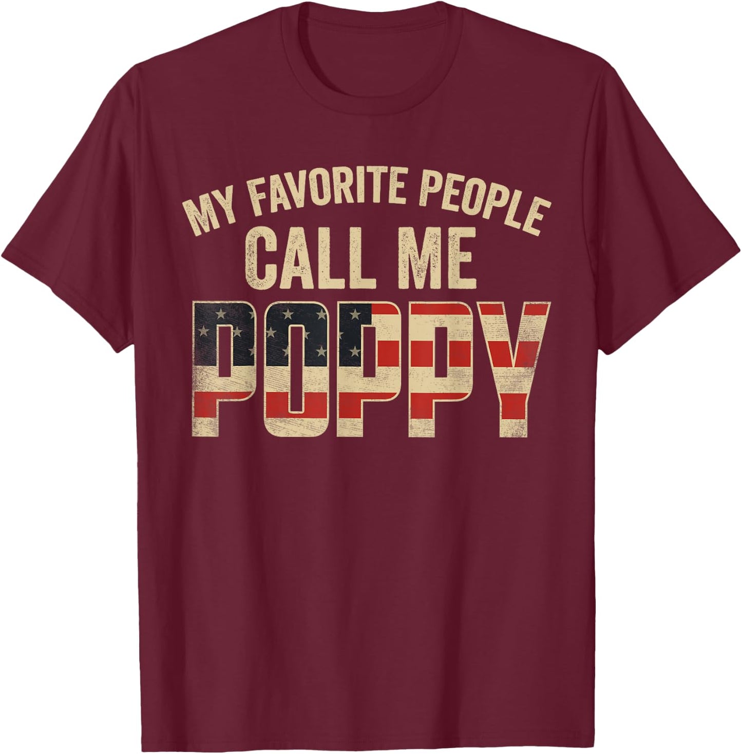 My Favorite People Call Me Poppy USA Flag T-Shirt - T-Shirt | Maroon