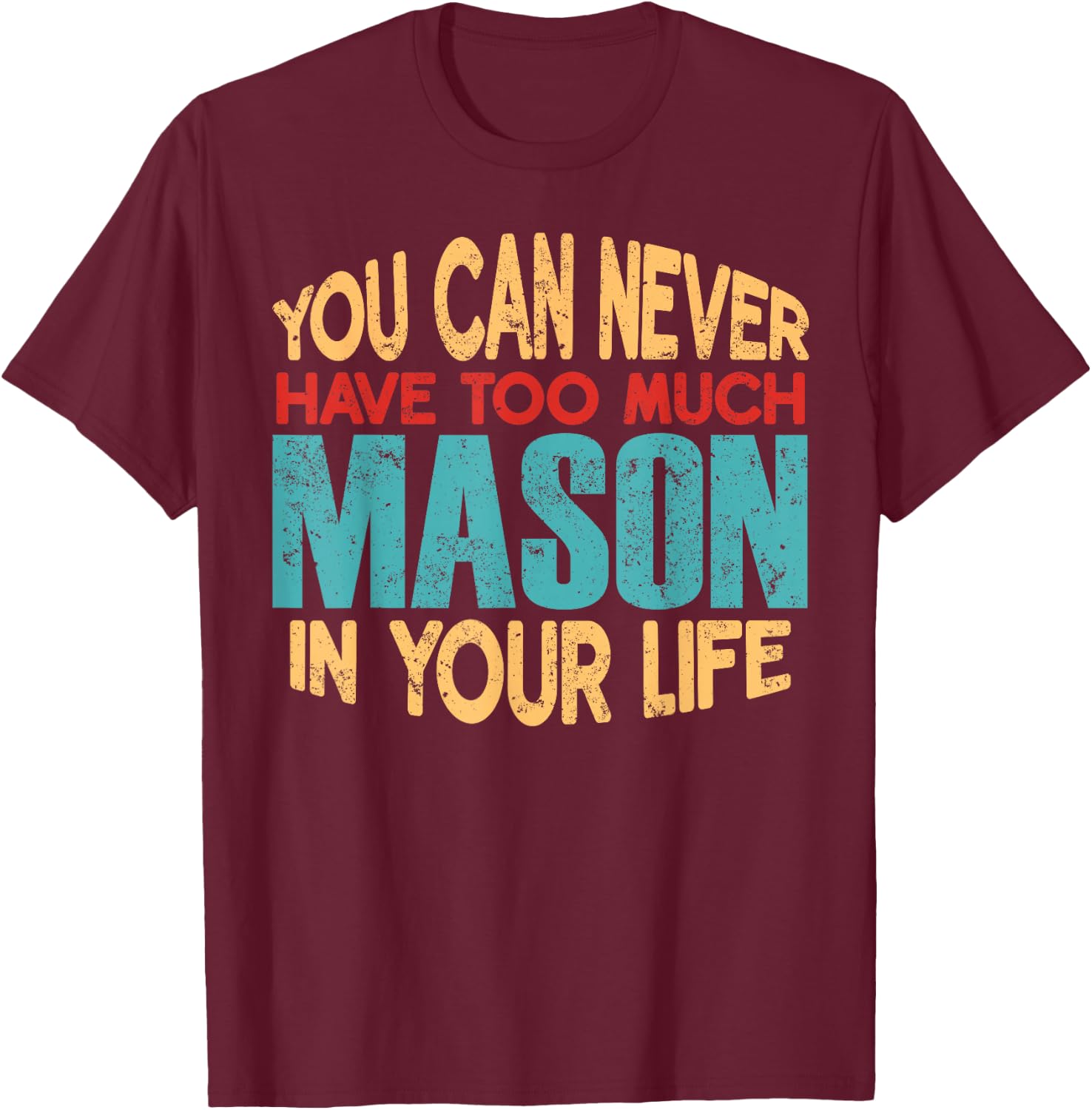 Funny Mason Personalized First Name Joke Item T-Shirt - T-Shirt | Maroon