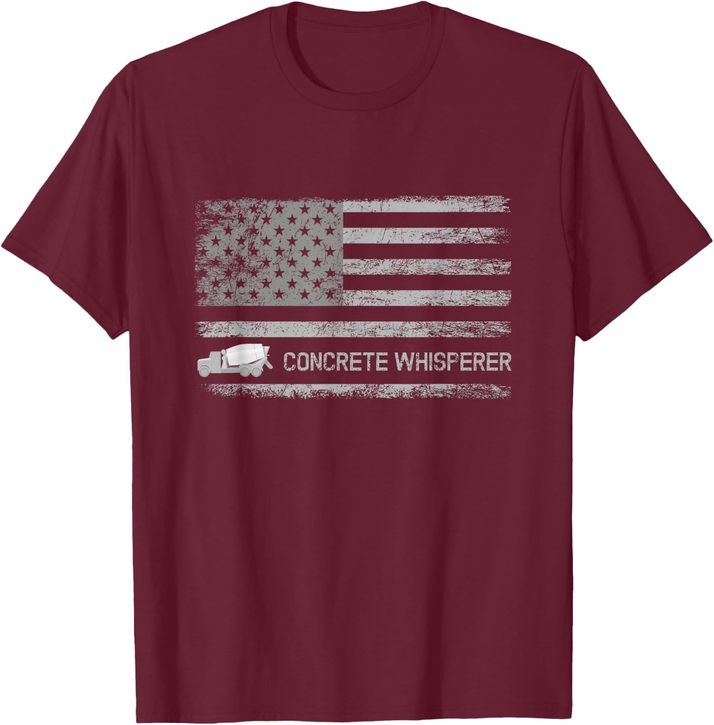 Concrete Finisher Concrete Whisperer American Flag Patriotic T-Shirt - T-Shirt | Maroon