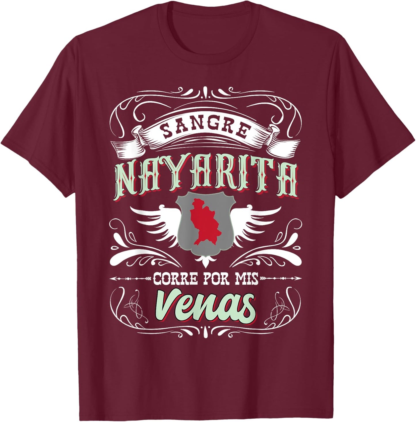 Camisa de Nayarit Mexico Sangre Nayarita Corre Por Mis Venas T-Shirt - T-Shirt | Maroon