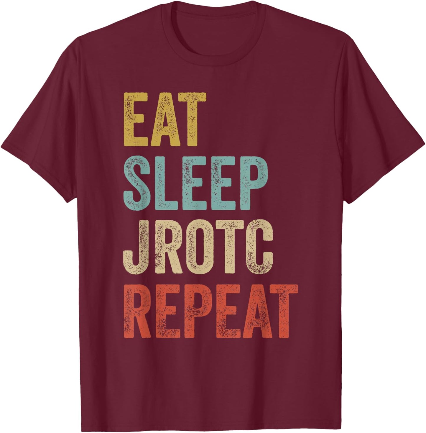 Eat Sleep JROTC Repeat US Junior ROTC T-Shirt - T-Shirt | Maroon