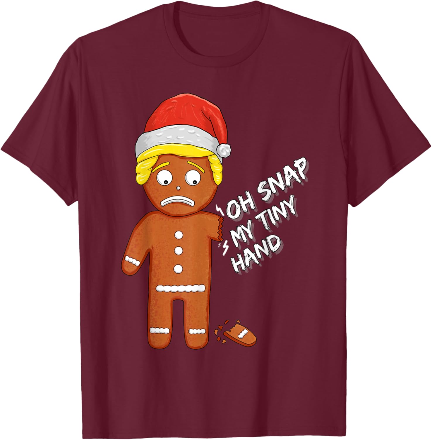 Oh Snap My Tiny Hand Gingerbread Cookie Funny Christmas Pun T-Shirt - T-Shirt | Maroon