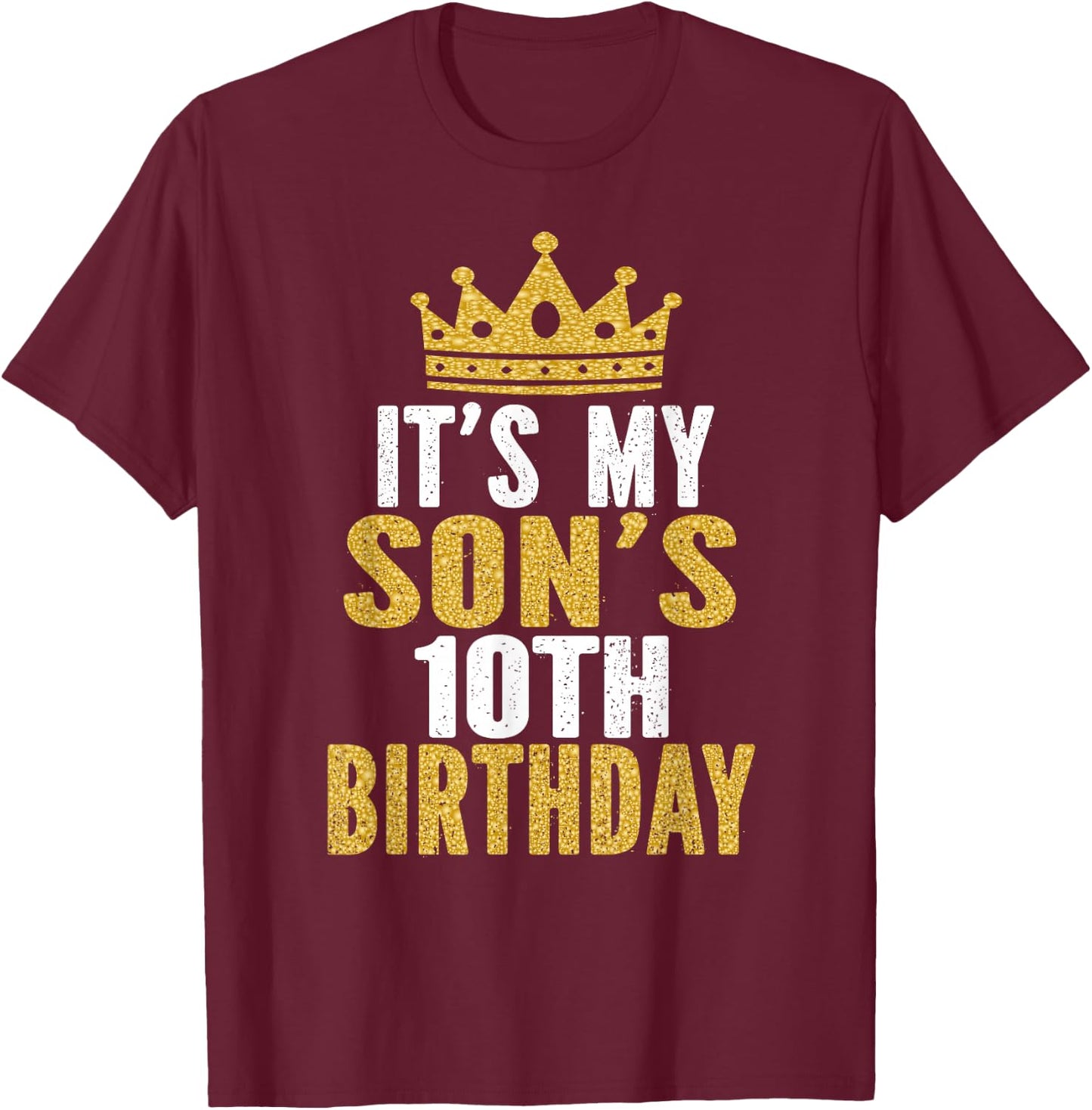 It's My Son's 10th Birthday 10 Years Old Boy T-Shirt - T-Shirt | Maroon