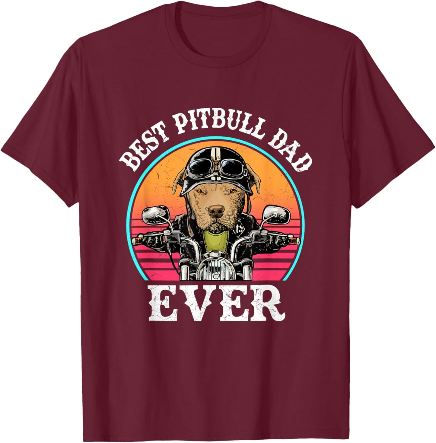Best Pitbull Dad Ever Funny Motorcycle Fathers Day T-Shirt - T-Shirt | Maroon