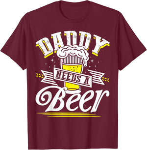 Dad Needs A Beer Button Up Shirts Funny Beer Drinking Lover T-Shirt - T-Shirt | Maroon