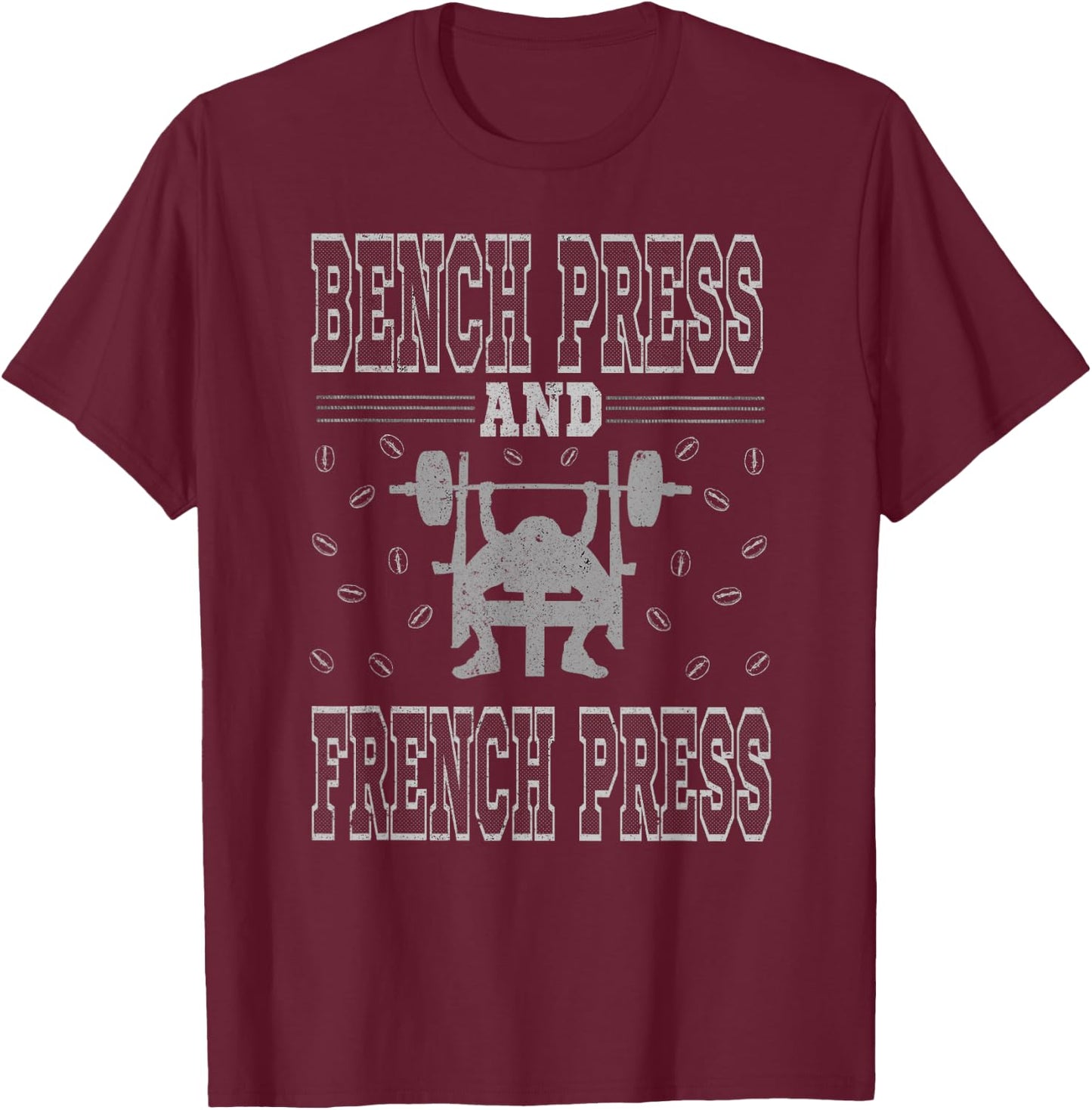 Bench Press and French Press - Coffee and Gym Workout Lover T-Shirt - T-Shirt | Maroon