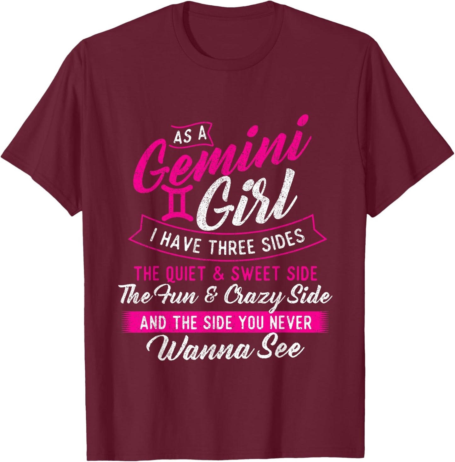 As A Gemini Girl I Have Three Sides - Astrology Zodiac Sign T-Shirt - T-Shirt | Maroon
