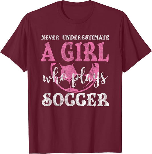 Never Underestimate A Girl Who Plays Soccer Grunge Look T-Shirt - T-Shirt | Maroon