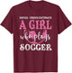 Never Underestimate A Girl Who Plays Soccer Grunge Look T-Shirt - T-Shirt | Maroon