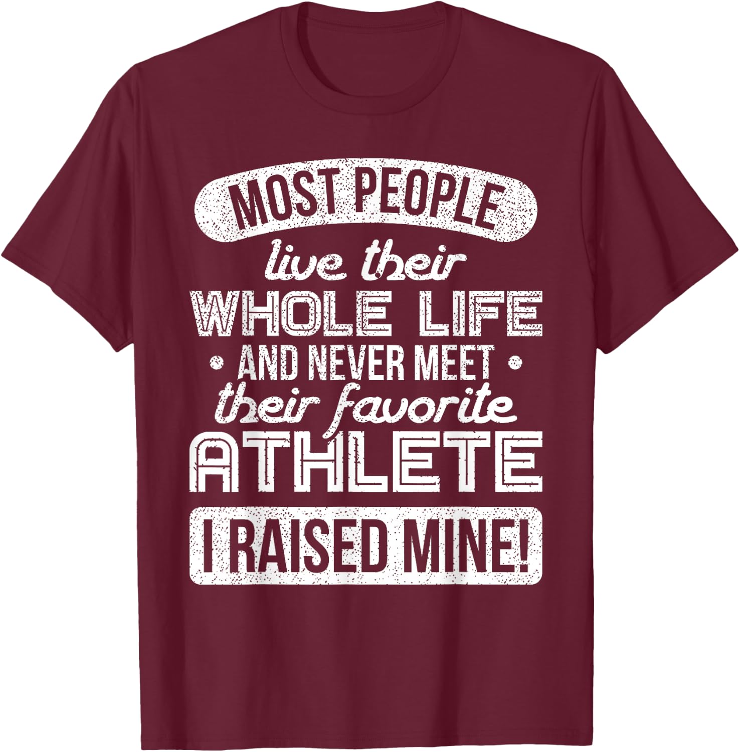 I Raised My Favorite Athlete Sports Mom Dad Gift Shirt T-Shirt - T-Shirt | Maroon