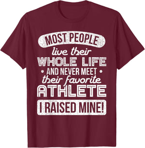 I Raised My Favorite Athlete Sports Mom Dad Gift Shirt T-Shirt - T-Shirt | Maroon
