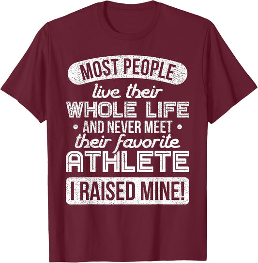 I Raised My Favorite Athlete Sports Mom Dad Gift Shirt T-Shirt - T-Shirt | Maroon