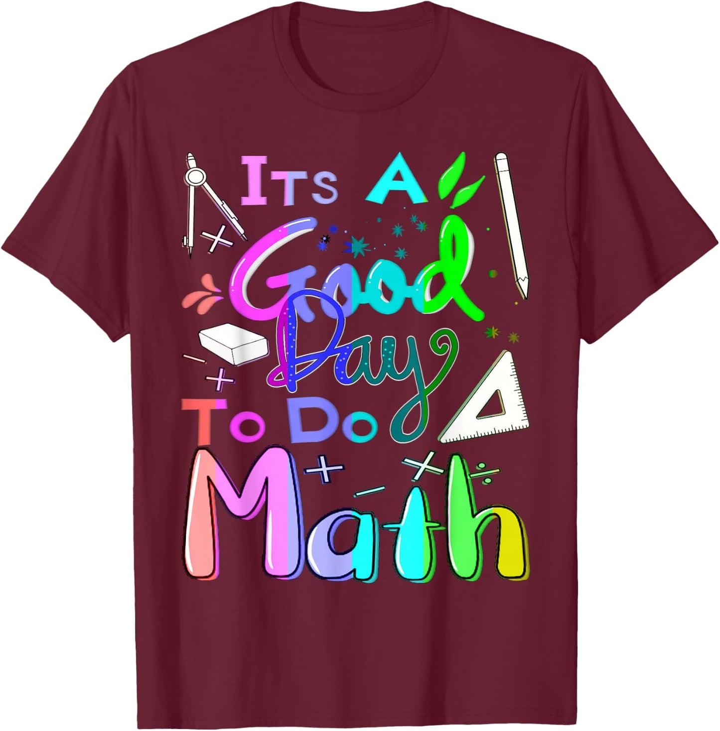 Back To School Its A Good Day To Do Math Teachers Women Kids T-Shirt - T-Shirt | Maroon