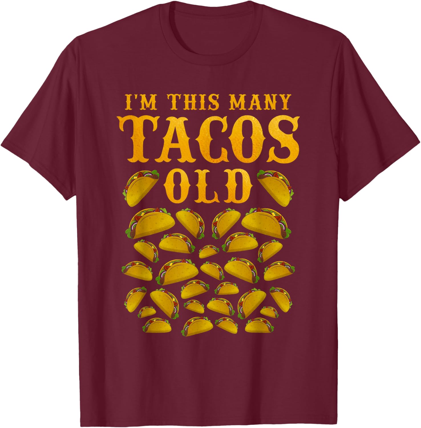 I'm This Many Tacos Old 30 Year Old Taco Lover 30th Birthday T-Shirt - T-Shirt | Maroon