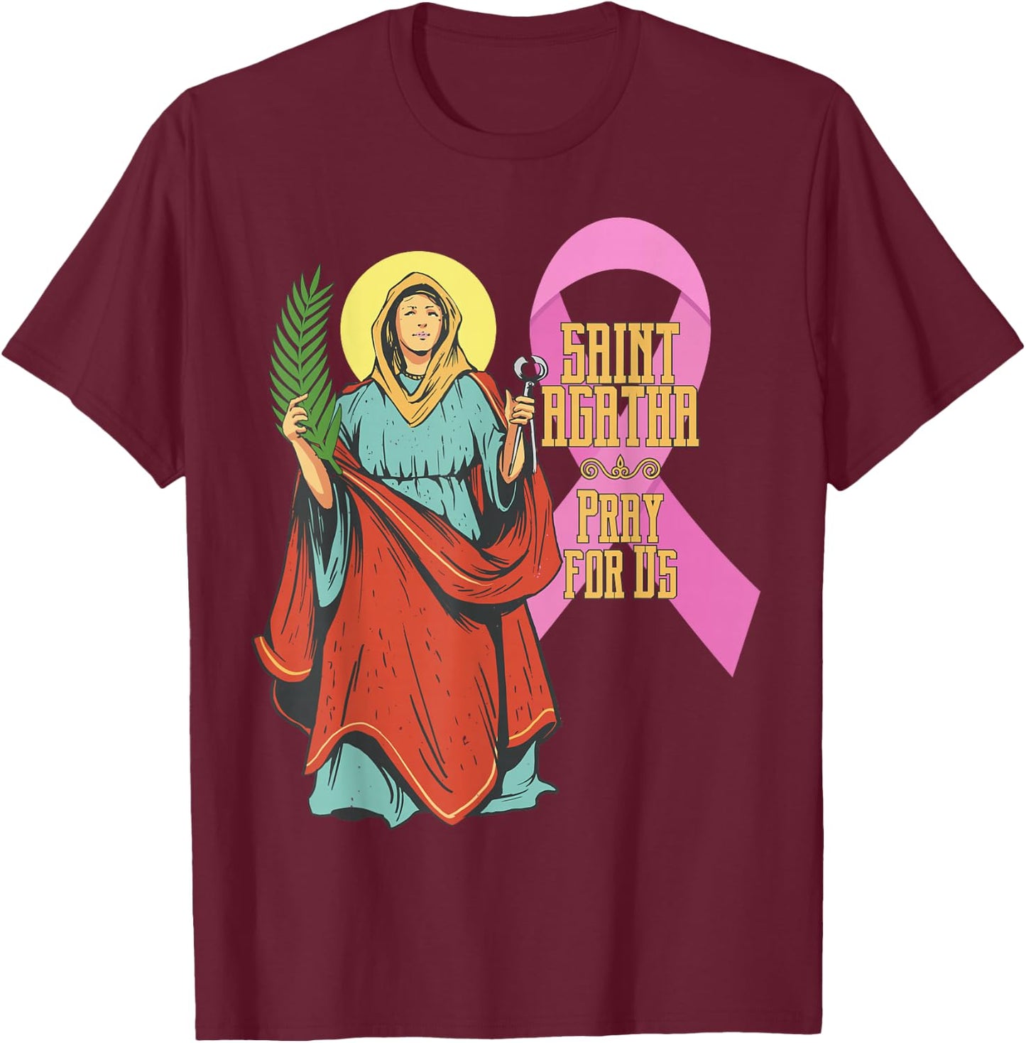 St Agatha Breast Cancer Ribbon Patron Saint Nurses Catholic T-Shirt - T-Shirt | Maroon