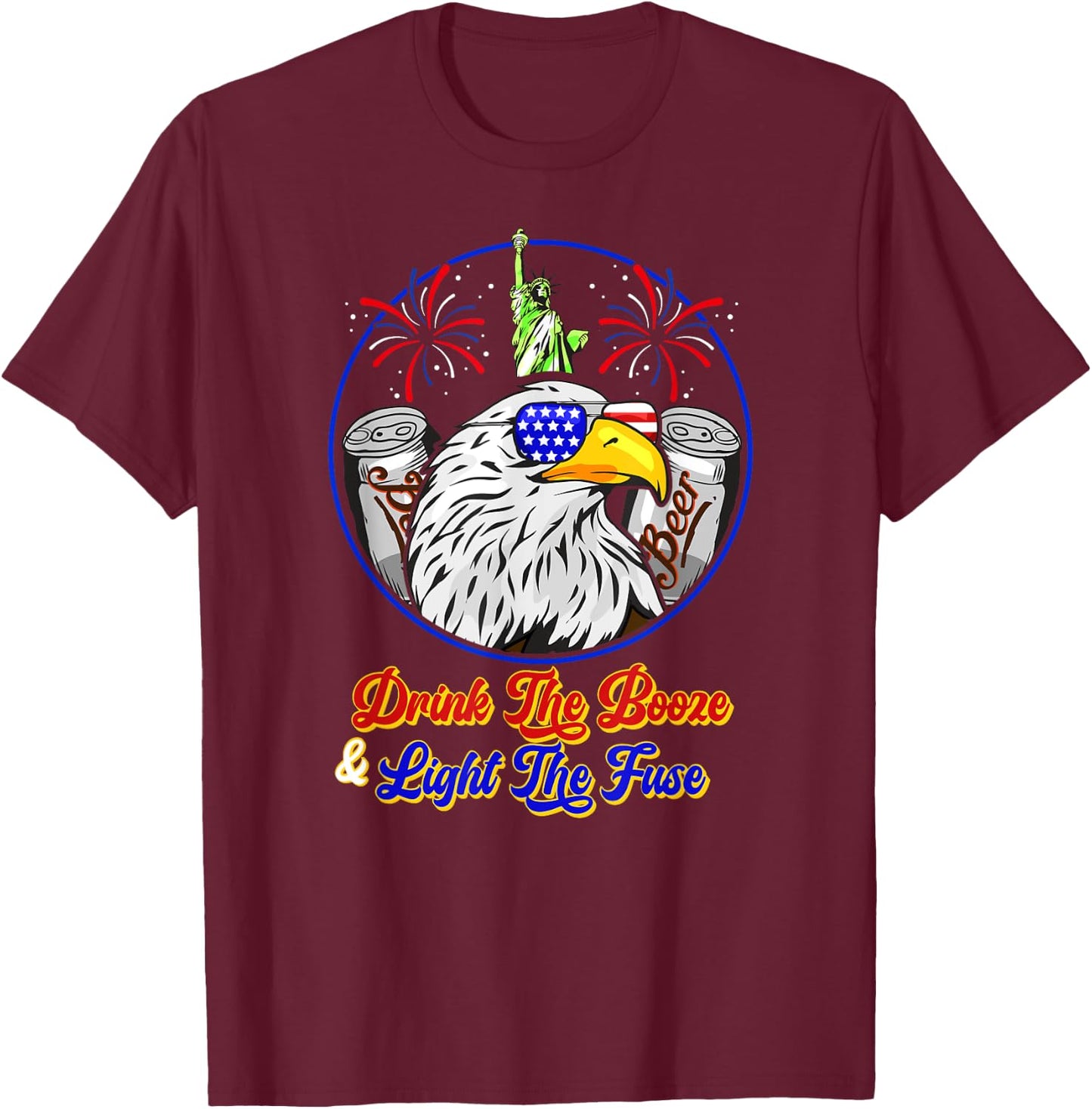 Drink The Booze Light The Fuse 4th Of July Beer Fireworks Men T-Shirt - T-Shirt | Maroon
