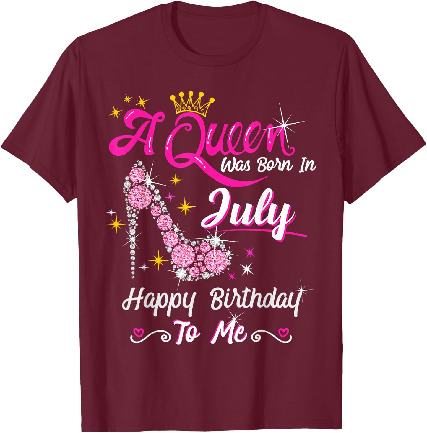 A Queen was Born in July Happy Birthday To Me High Heel T-Shirt - T-Shirt | Maroon
