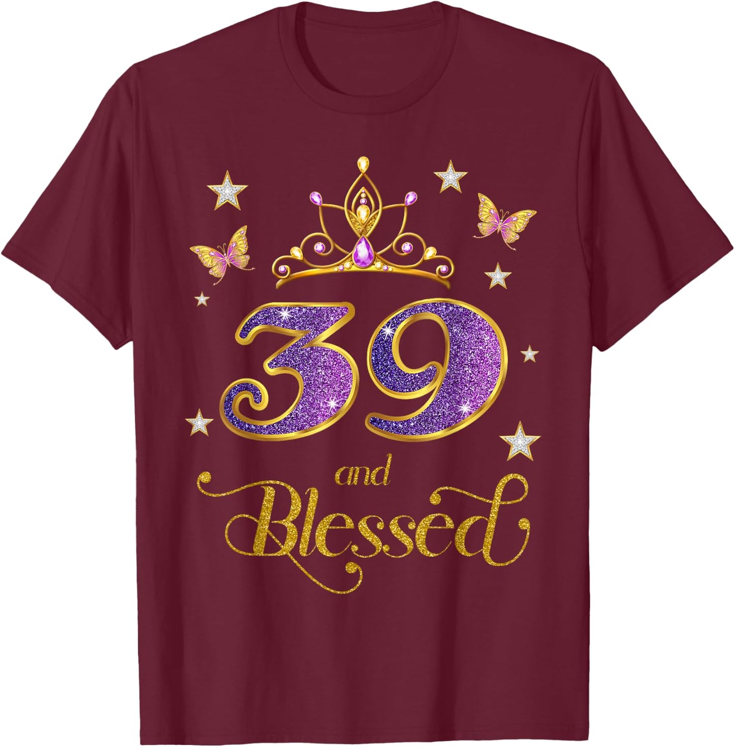 39 and Blessed 39 Years Old Birthday 39th Birthday T-Shirt - T-Shirt | Maroon