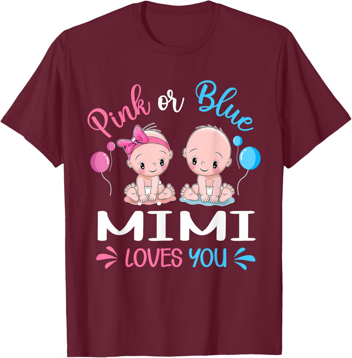 Pink Or Blue Mimi Loves You Funny Gender Reveal T-Shirt - T-Shirt | Maroon