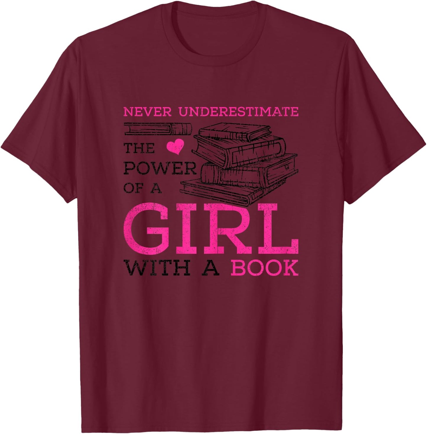 Never Underestimate The Power of A Girl with A Book Reading T-Shirt - T-Shirt | Maroon