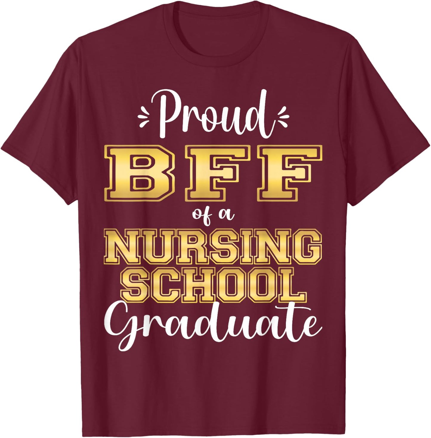 Proud Bff Class Of 2023 Nursing Graduate Nurse T-Shirt - T-Shirt | Maroon