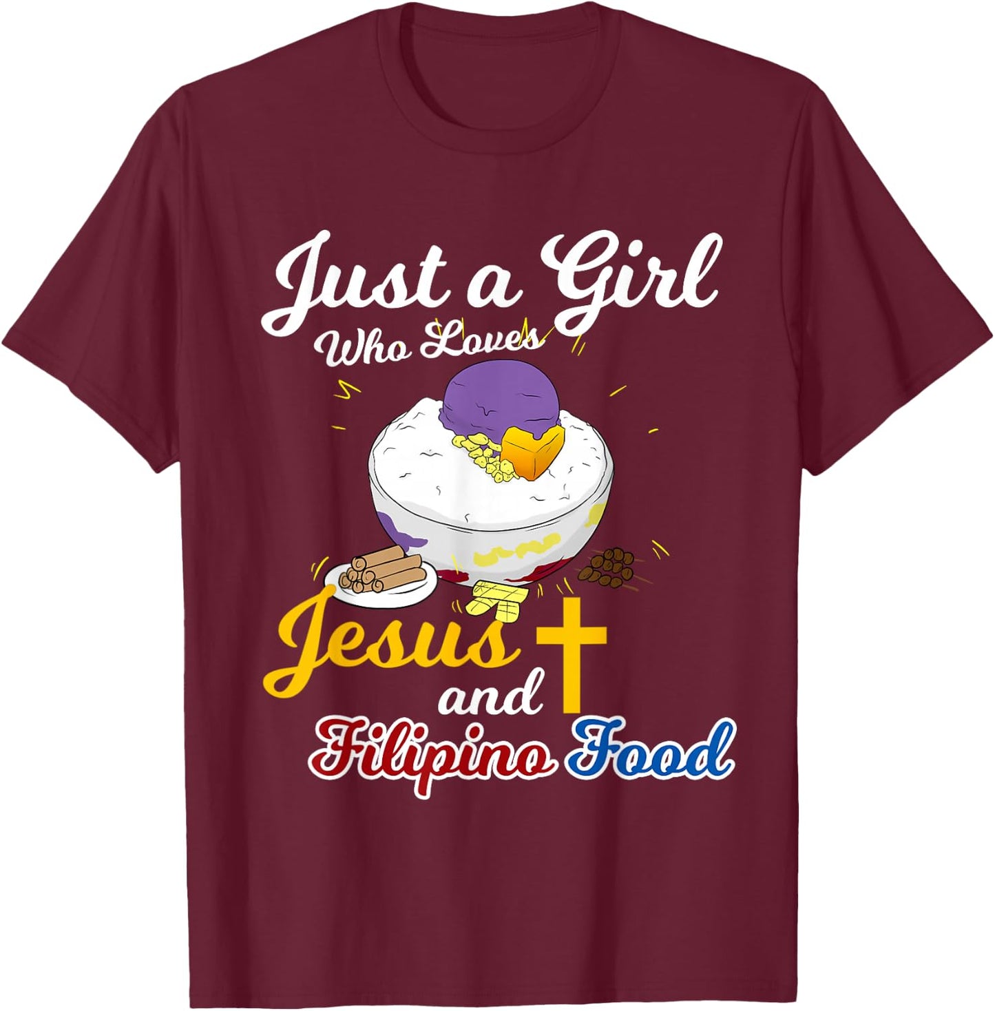 Philippines Filipina Girl Woman Loves Jesus Filipino Food T-Shirt - T-Shirt | Maroon