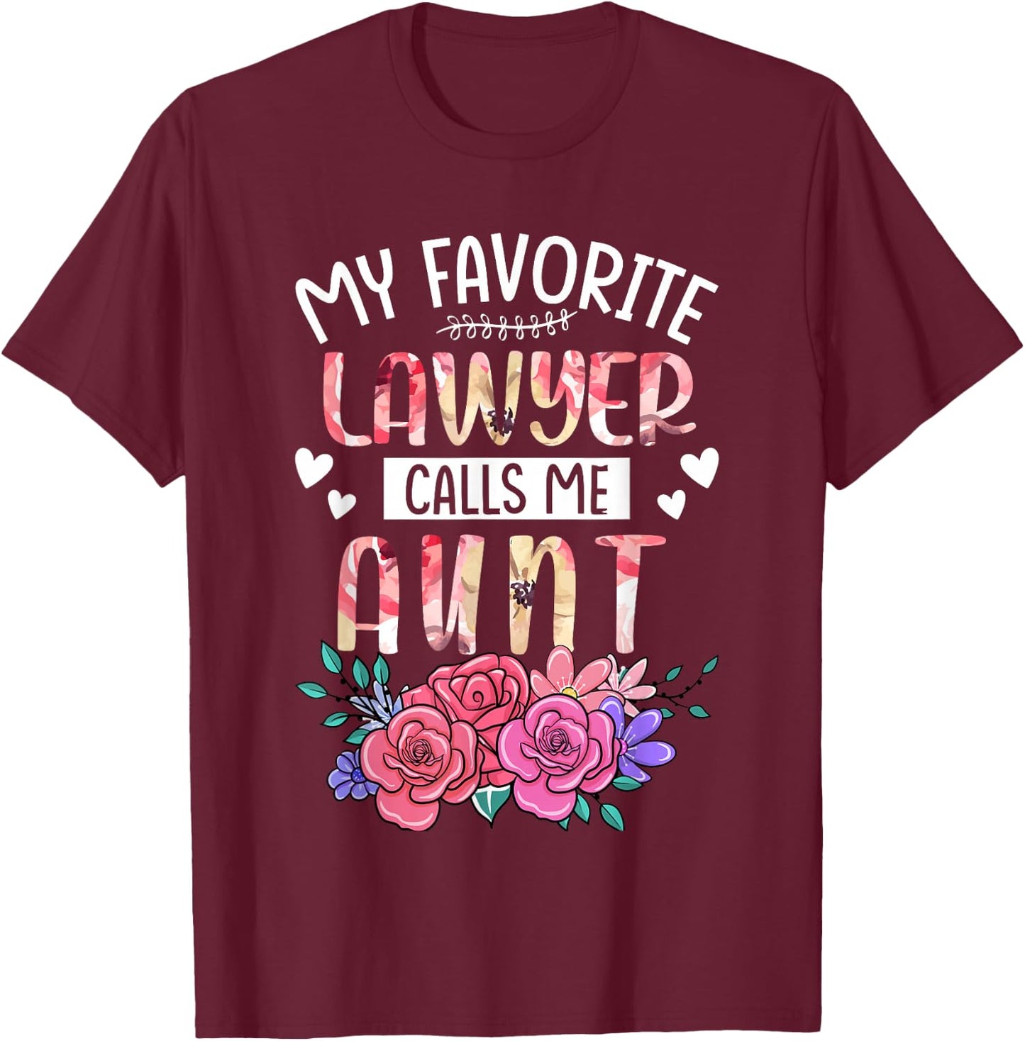 My Favorite Lawyer Call Me Aunt Happy Mother's Day Costume T-Shirt - T-Shirt | Maroon