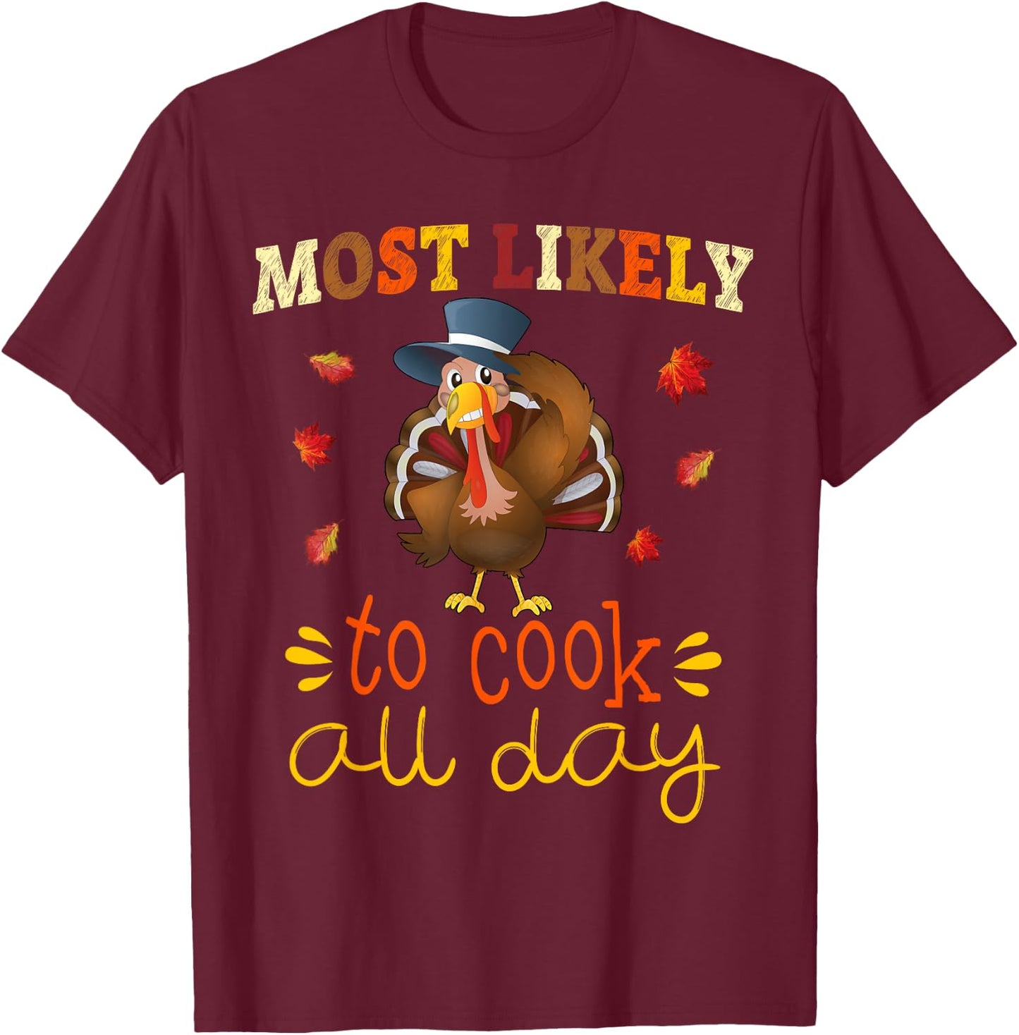 Thanksgiving Family Matching Set Most likely to Cook All Day T-Shirt - T-Shirt | Maroon
