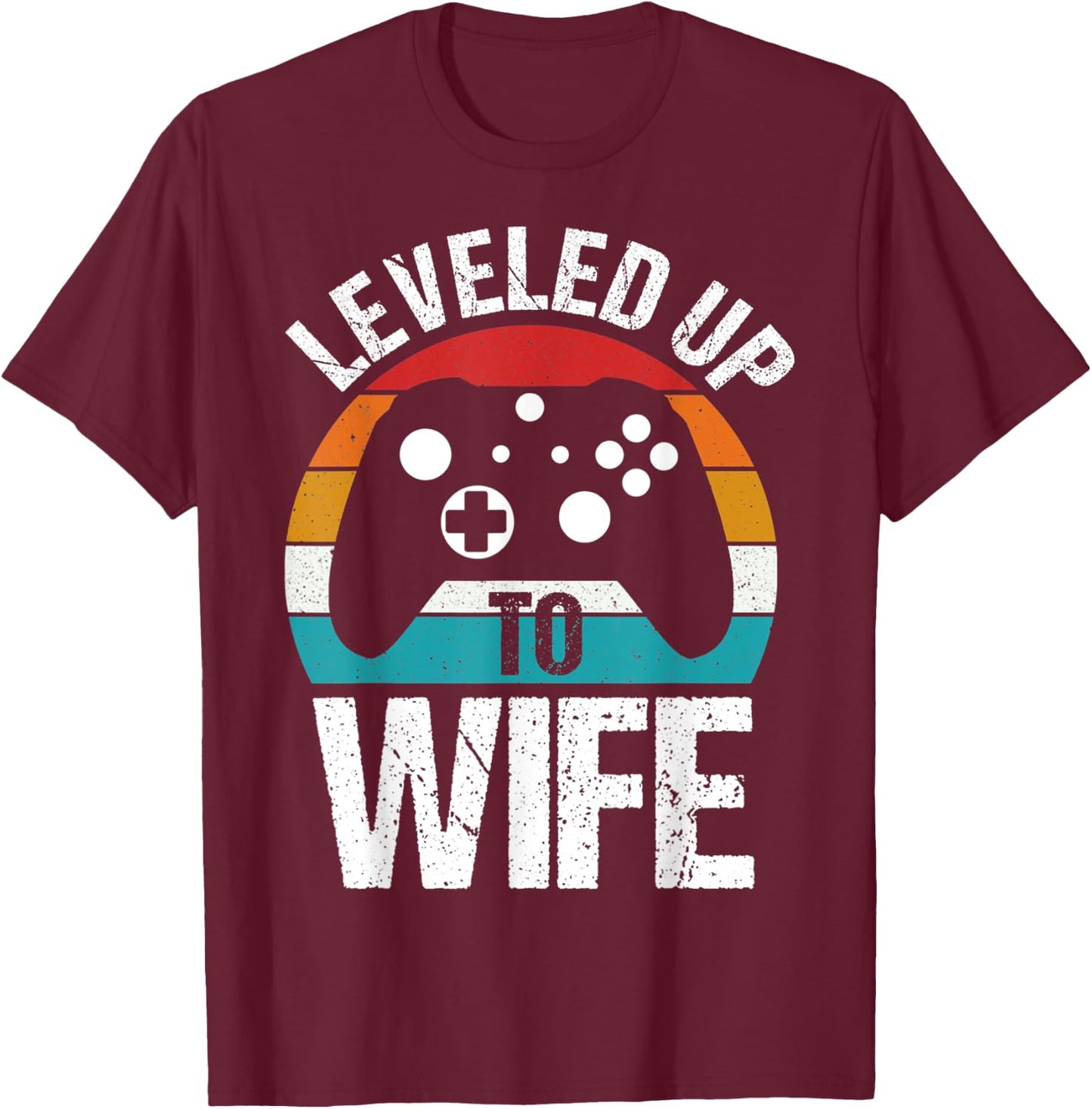 Leveled Up To Wife Funny Gamer Gift T-Shirt - T-Shirt | Maroon
