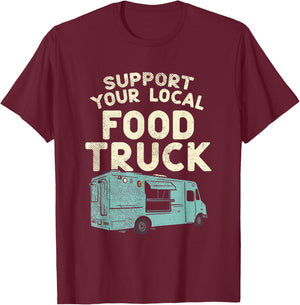 Food Truck, Support Your Local Food Truck T-Shirt - T-Shirt | Maroon