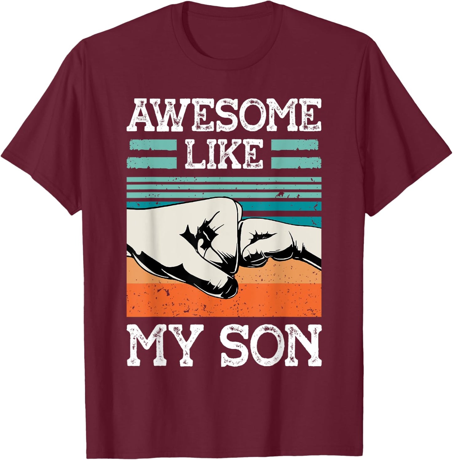AWESOME LIKE MY SON Funny Father's Day Dad Joke T-Shirt - T-Shirt | Maroon