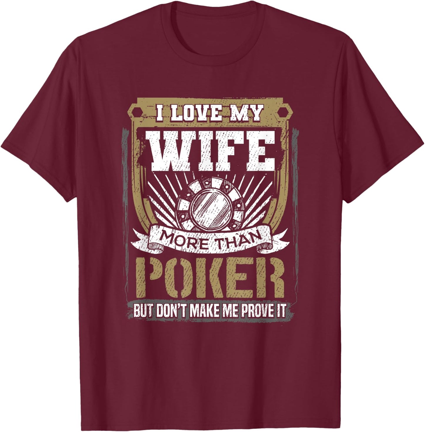 I Love My Wife More Than Poker Humorous Graphic T-Shirt - T-Shirt | Maroon
