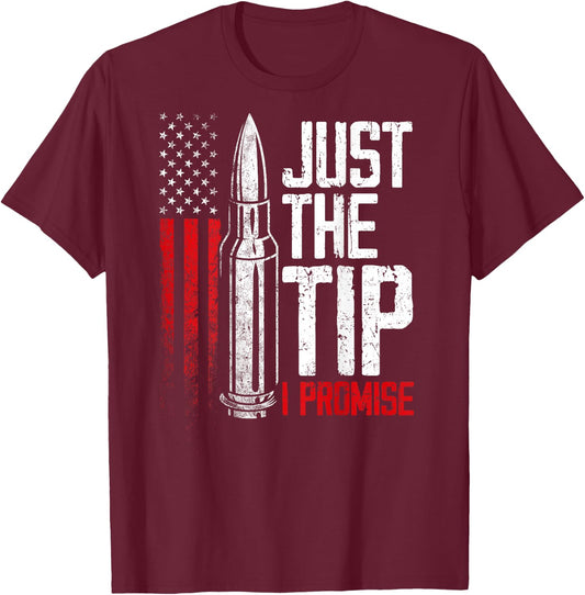 Just The Tip I Promise Bullet Gun American Flag on back T-Shirt - T-Shirt | Maroon