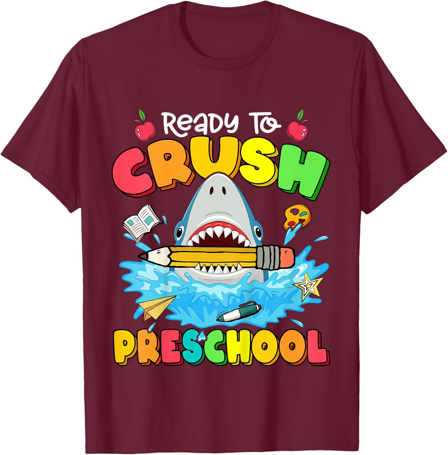 Ready To Crush Preschool Shark Back To School Boys Girls T-Shirt - T-Shirt | Maroon