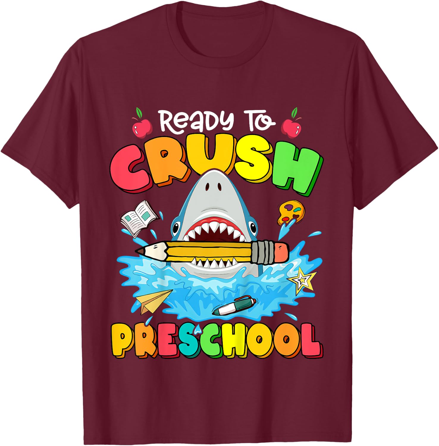 Ready To Crush Preschool Shark Back To School Boys Girls T-Shirt - T-Shirt | Maroon