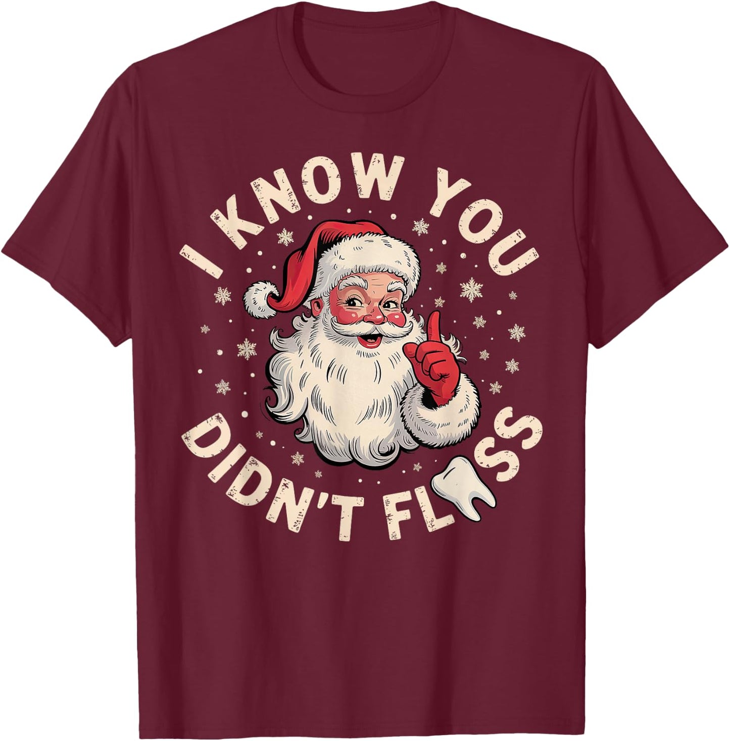 Santa I Know You Didn't Floss Dentist Dental Christmas T-Shirt - T-Shirt | Maroon