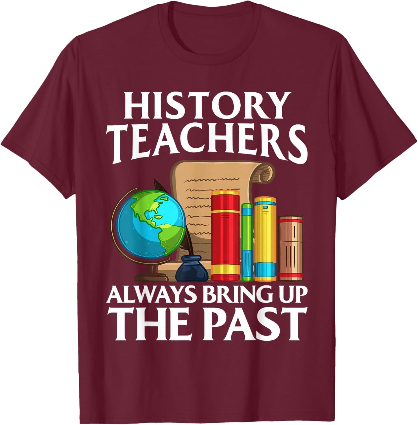 Funny History Teacher Design Women Social Studies T-Shirt - T-Shirt | Maroon