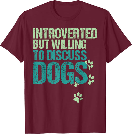 Introverted But Willing To Discuss Dogs Introvert Dog Lover T-Shirt - T-Shirt | Maroon