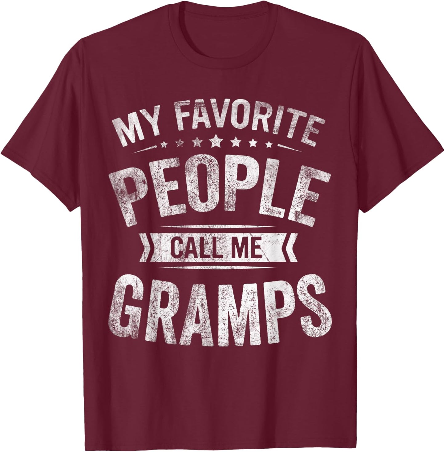 My Favorite People Call Me Gramps Fathers Day T-Shirt - T-Shirt | Maroon
