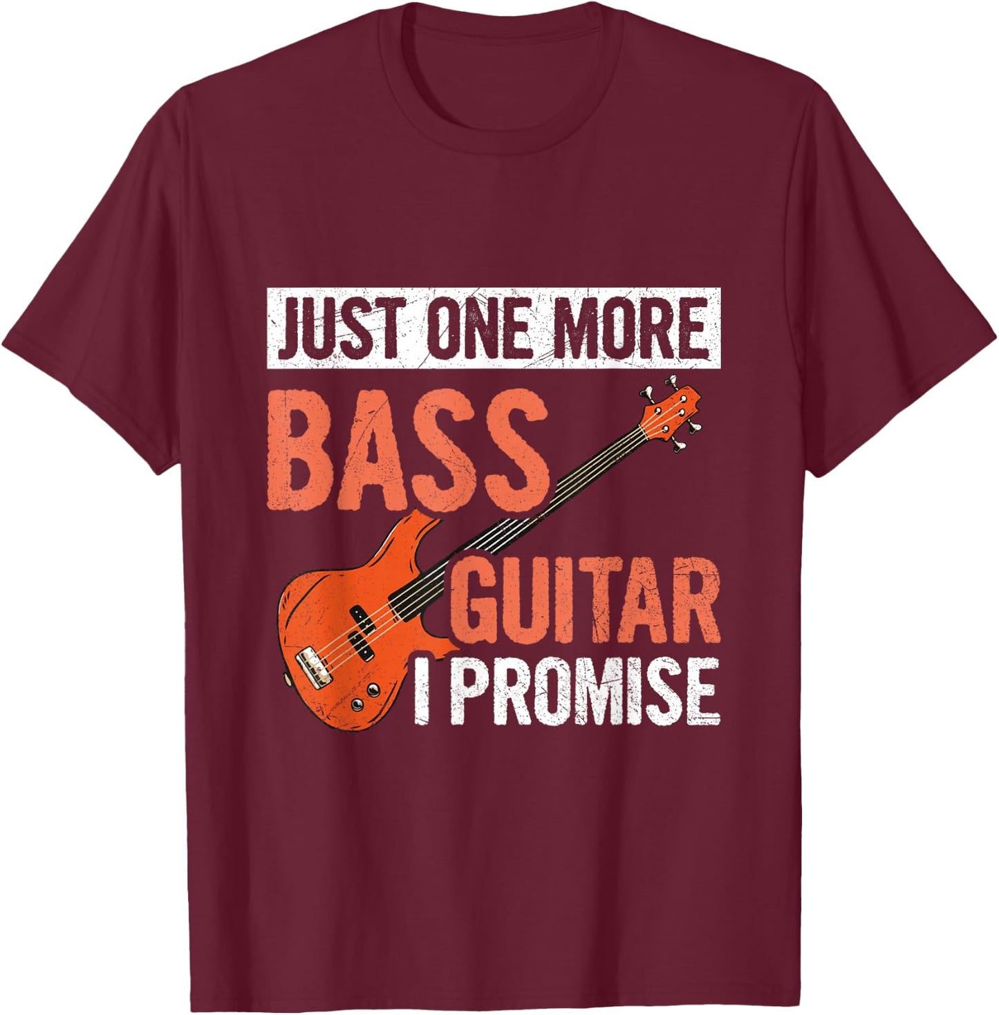 Just one more bass guitar - I promise Design for a Bassist T-Shirt - T-Shirt | Maroon