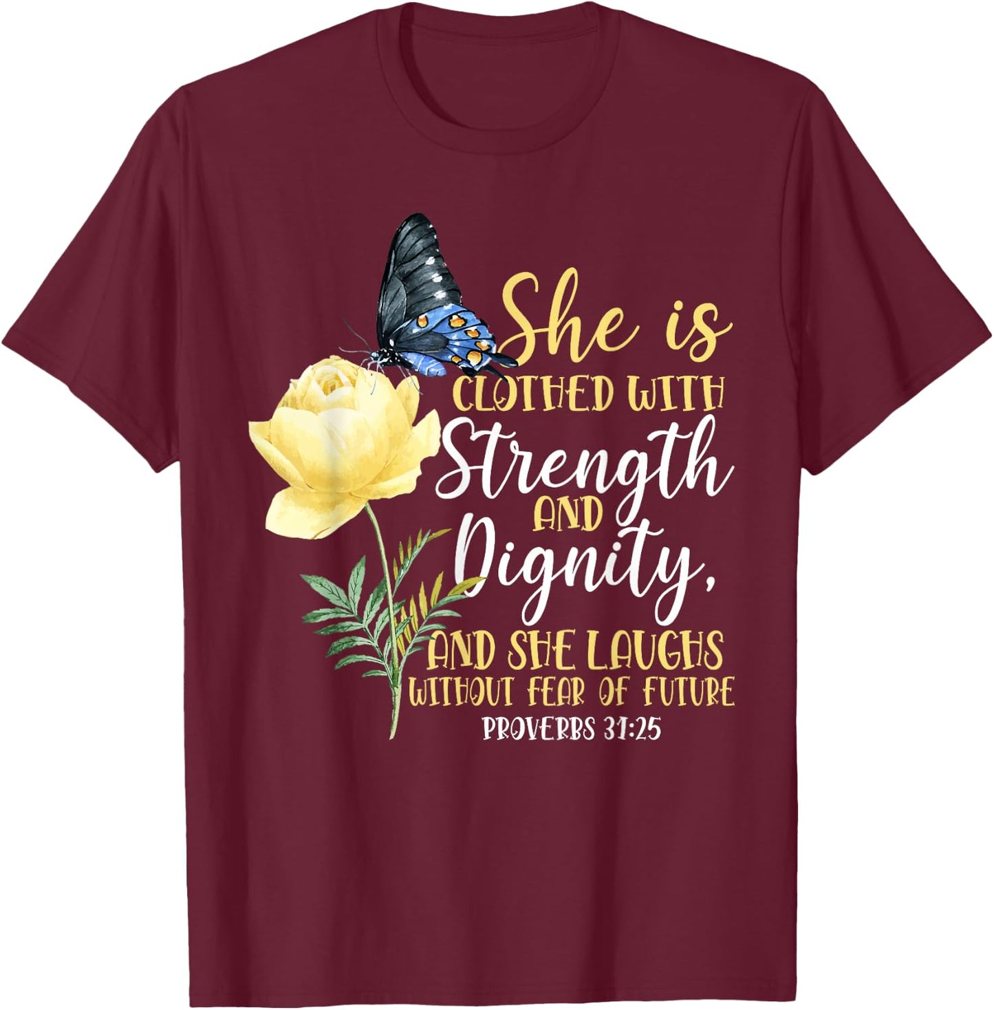 Christian Bible Verse Butterfly Rose Flower Proverbs 31:25 T-Shirt - T-Shirt | Maroon