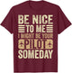 Be Nice I Might Be Your Pilot Someday Aviation Aircraft T-Shirt - T-Shirt | Maroon